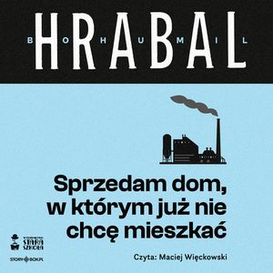 Sprzedam dom, w którym już nie chcę mieszkać, Bohumil Hrabal