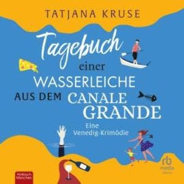 Tagebuch einer Wasserleiche aus dem Canale Grande audiobook, Tatjana Kruse