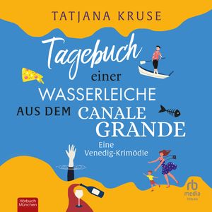 Tagebuch einer Wasserleiche aus dem Canale Grande, Tatjana Kruse