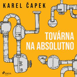 Továrna na absolutno, Karel Čapek