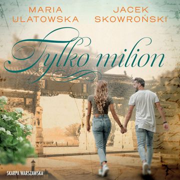 Tylko milion audiobook, Jacek Skowroński, Maria Ulatowska