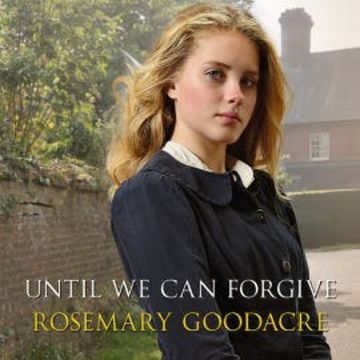 Until We Can Forgive audiobook, Rosemary Goodacre