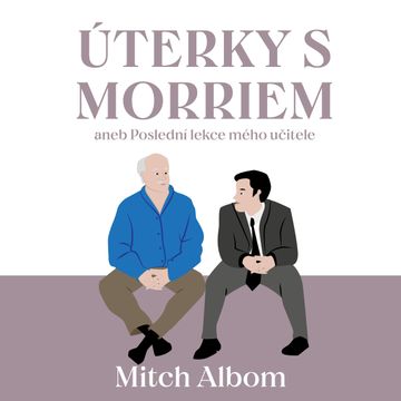 Úterky s Morriem aneb Poslední lekce mého učitele audiobook, Mitch Albom