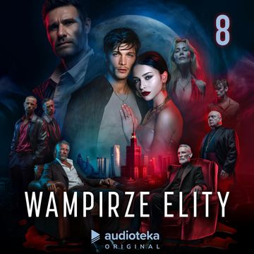 Wampirze elity. Odcinek 8 audiobook, Anna Robak-Reczek