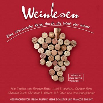 Weinlesen - Eine literarische Reise durch die Welt der Weine (ungekürzt) audiobook, Carsten Henn, Chandra Kurt, Christian F. Gellert, H.P. Karr, Hermann Hesse, Kurt Tucholsky, Wolfgang Burger