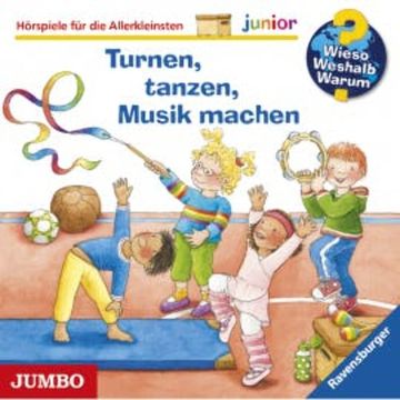 Wieso? Weshalb? Warum? junior. Turnen, tanzen, Musik machen audiobook, Constanza Droop