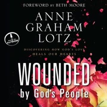 Wounded By God's People audiobook, Anne Graham Lotz