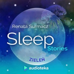 Sleep Stories. Zieleń, Renata Surmacz