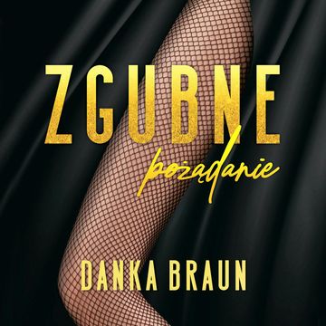 Zgubne pożądanie audiobook, Danka Braun