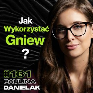 #131 Dlaczego Chłopaki Nie Płaczą, Agresja, Filozofia, Buddyzm, Trauma, Lęki - ft. Paulina Danielak, Przemek Górczyk