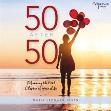 50 After 50 - Reframing the Next Chapter of Your Life (Unabridged) audiobook, Maria Leonard Olsen