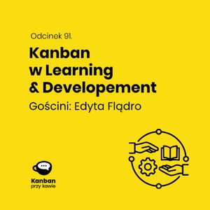 91. Jak pracować w Learning & Development? Kanbanem!, Radek Orszewski