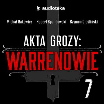 Akta grozy: Warrenowie. Odcinek 7. Udręczeni. Sprawa rodziny Snedekerów audiobook, Hubert Spandowski, Michał Rakowicz, Szymon Cieśliński