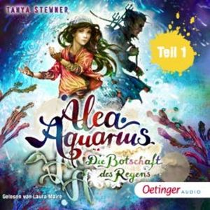 Alea Aquarius 5. Die Botschaft des Regens. Teil 1, Tanya Stewner