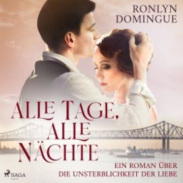 Alle Tage, alle Nächte - Ein Roman über die Unsterblichkeit der Liebe audiobook, Ronlyn Domingue