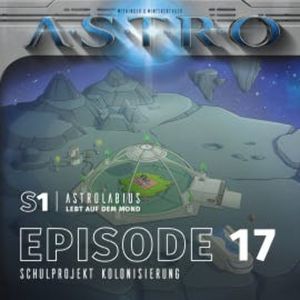 ASTRO S1 - Episode 17 - Schulprojekt Kolonisierung, Martin Wintersberger