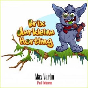 Brix, der kleine Hortling 1+2 audiobook, Max Varûn