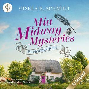 Buchstäblich tot - Mia Midway Mysteries-Reihe, Band 1 (Ungekürzt), Gisela B. Schmidt