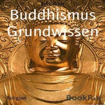 Buddhismus Grundwissen audiobook, Nils Horn