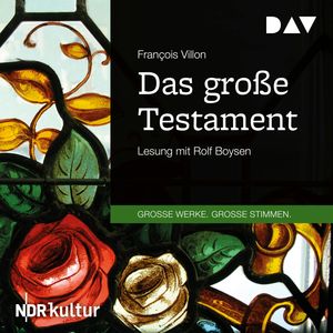 Das große Testament (Große Werke. Große Stimmen), François Villon