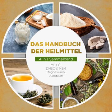 Das Handbuch der Heilmittel - 4 in 1 Sammelband: MCT-Öl | DMSO & MSM | Magnesiumöl | Jiaogulan audiobook, Melanie Blumenthal