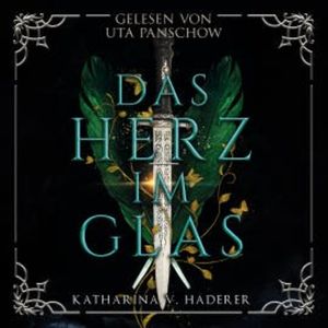 Das Herz im Glas, Katharina V. Haderer
