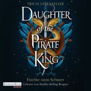 Daughter of the Pirate King - Fürchte mein Schwert, Tricia Levenseller