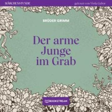 Der arme Junge im Grab - Märchenstunde, Folge 32 (Ungekürzt) audiobook, Brüder Grimm