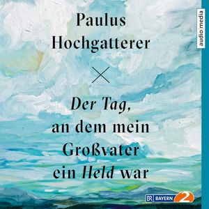 Der Tag, an dem mein Großvater ein Held war, Paulus Hochgatterer