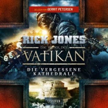 DIE VERGESSENE KATHEDRALE (Die Ritter des Vatikan 7) audiobook, Rick Jones