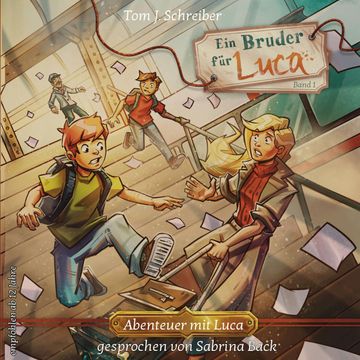 Ein Bruder für Luca ...oder wie Jean seinen Vater fand - Abenteuer mit Luca, Band 1 (ungekürzt) audiobook, Tom J. Schreiber