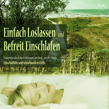 Einfach loslassen, befreit einschlafen - Traumreise durch den Fichtenwald ans Meer - Zen Touch: Einschlafhilfe und Schlafmusik i audiobook, Torsten Abrolat