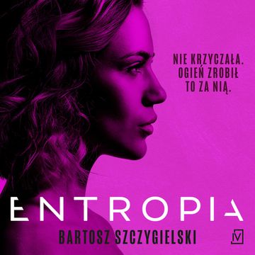 Entropia. Alicja Mort. Tom 3 audiobook, Bartosz Szczygielski