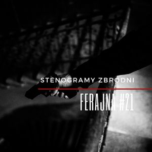 FERAJNA #21 - kryminał, podcast, słuchowisko, antykryminał, Piotr Wielg