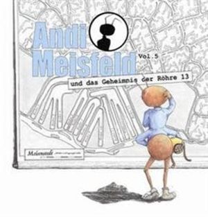 Andi Meisfeld und das Geheimnis der Röhre 13 (Andi Meisfeld 5), Tom Steinbrecher