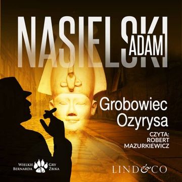 Grobowiec Ozyrysa. Inspektor Bernard Żbik. Tom 5 audiobook, Adam Nasielski