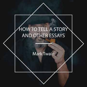 How to Tell a Story, and Other Essays audiobook, Mark Twain