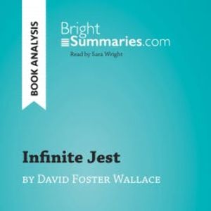 Infinite Jest by David Foster Wallace (Book Analysis), Bright Summaries