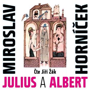 Julius a Albert, Miroslav Horníček