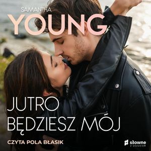 Jutro będziesz mój, Samantha Young