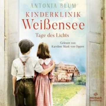 Kinderklinik Weißensee – Tage des Lichts audiobook, Antonia Blum