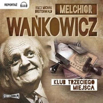 Klub trzeciego miejsca audiobook, Melchior Wańkowicz