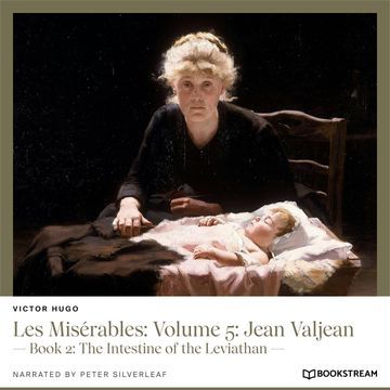 Les Misérables: Volume 5: Jean Valjean - Book 2: The Intestine of the Leviathan (Unabridged) audiobook, Victor Hugo