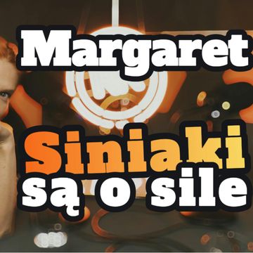 Margaret: Siniaki są o sile - s1 e17[76] audiobook, Artur Rawicz