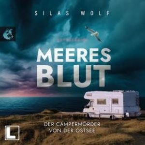 Meeresblut - Der Campermörder von der Ostsee - Sönke Petersen, Band 4 (ungekürzt), Silas Wolf