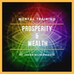 Mental Training Prosperity & Wealth, Dr. Frank Mildenberger
