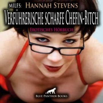 MILFS: Verführerische scharfe Chefin-Bitch / Erotik Audio Story / Erotisches Hörbuch audiobook, Hannah Stevens