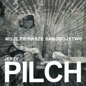 Moje pierwsze samobójstwo, Jerzy Pilch