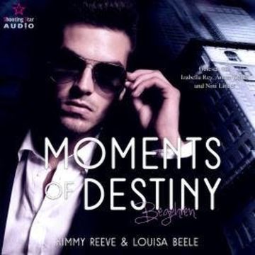 Moments of Destiny, Begehren (ungekürzt) audiobook, Kimmy Reeve, Louisa Beele