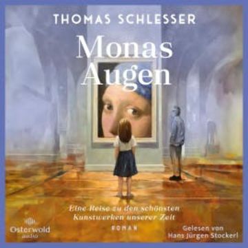 Monas Augen – Eine Reise zu den schönsten Kunstwerken unserer Zeit, Thomas Schlesser